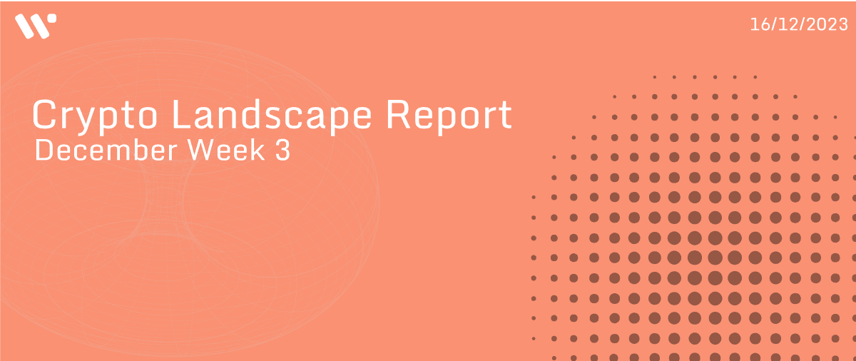 Crypto Landscape December Week Three 2023