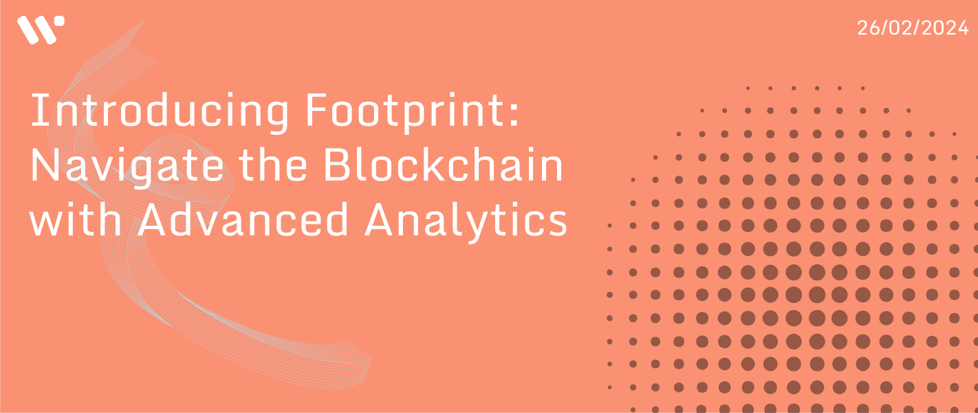 Introducing Footprint: Navigate the Blockchain with Advanced Analytics